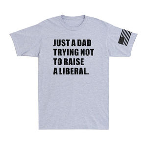 Custom 2025 Silk Screen Printing Just a Dad Trying Not to Raise a Liberal Political Joke Patriot Men's T-Shirt - Product Image 4