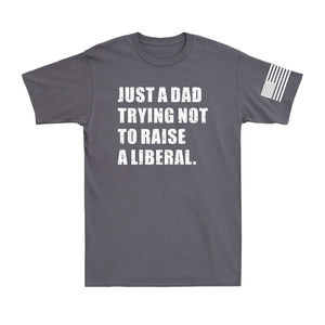 Custom 2025 Silk Screen Printing Just a Dad Trying Not to Raise a Liberal Political Joke Patriot Men's T-Shirt - Product Image 3