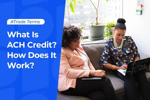 What Is ACH Credit? How Does It Work?