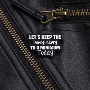 Chúng ta hãy giữ cho dumbfuckery đến mức tối thiểu Ngày Hôm Nay văn bản salon tóc Trâm Quote ngắn nói ba lô Huy hiệu quần áo phụ kiện Quà Tặng - Product Image 6