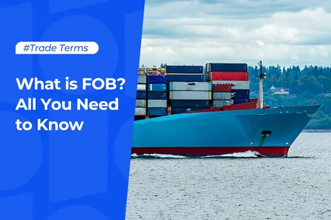 What is FOB? All You Need to Know