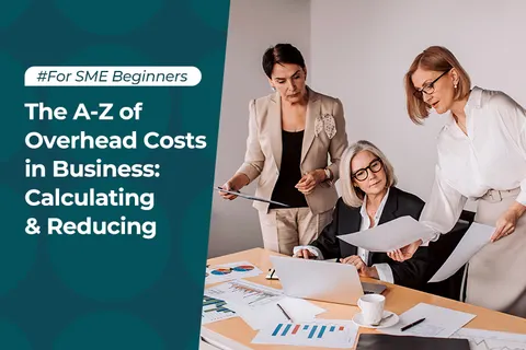 The A-Z of Overhead Costs in Business: Calculating & Reducing