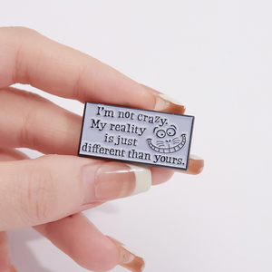 Sming Pins Comic Phrase <strong>Im</strong> Not CraZy My Reality Is Just Different Than Yours Enamel Brooch Fashion Cat Text Backpack Badge - Product Image 4
