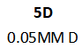 5D 0.05MM D