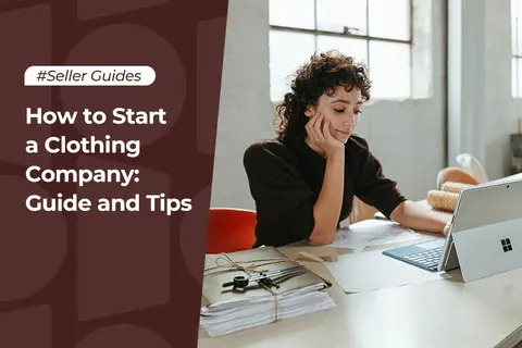 How to Start a Clothing Company: Guide and Tips