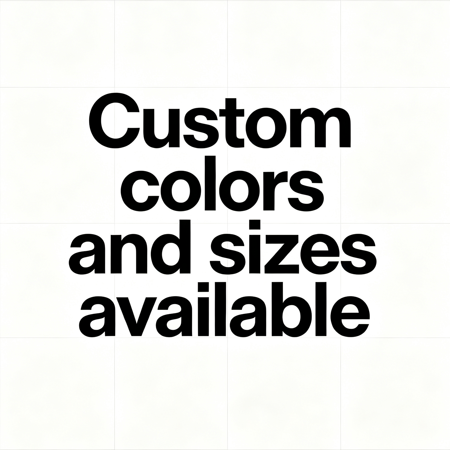 Colori e dimensioni personalizzati disponibili