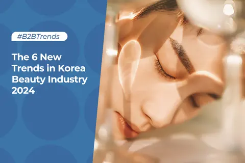 The 6 New Trends in Korea Beauty Industry 2024