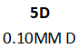 5D 0.10MM D