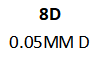 8D 0.05MM D