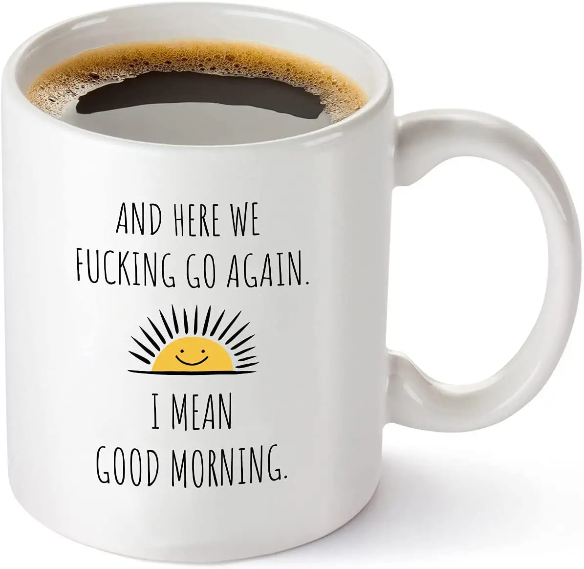 Mom Gift - Sarcastic Gag Presents 11 oz Coffee Mug Tea Cup White Here We Go Again I Mean Good Morning