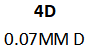 4D 0.07MM D