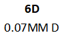 6D 0.07MM D