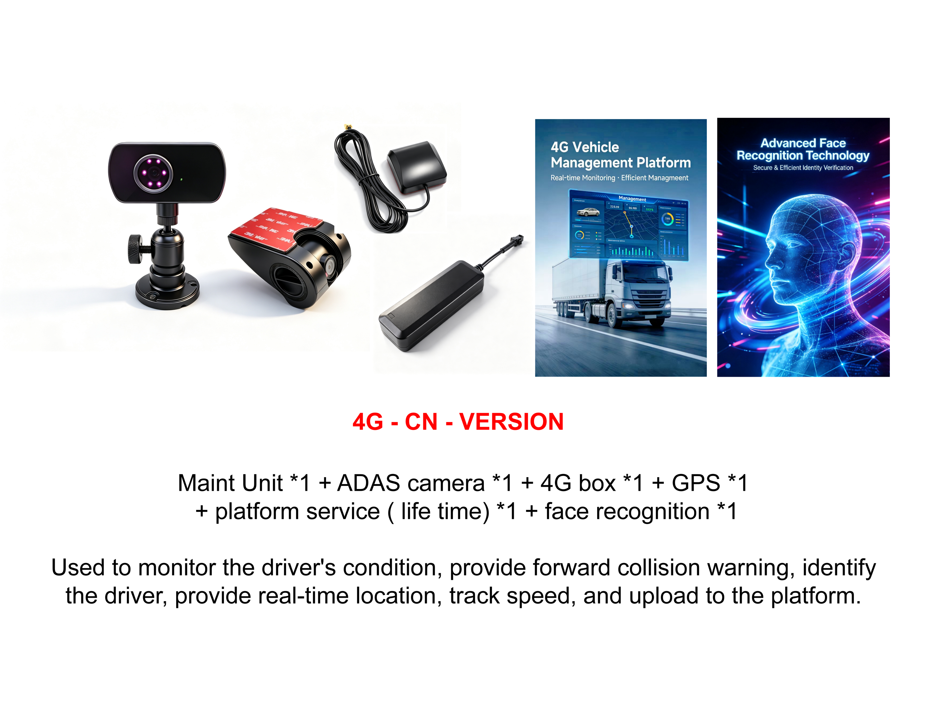 Version 4G CN *1 + Caméra ADAS *1 + Reconnaissance faciale + GPS*1