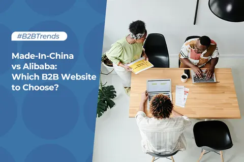 Made-In-China vs Alibaba: Which B2B Website to Choose?