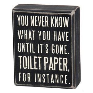 Wood Primitives by Kathy Classic Box Sign 4 x 5-Inches You You Never Know What You Have Until It's Gone
