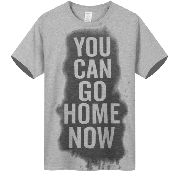 You can go to home футболка. Untar go home. You can go home now. Can go. 2 shirts.