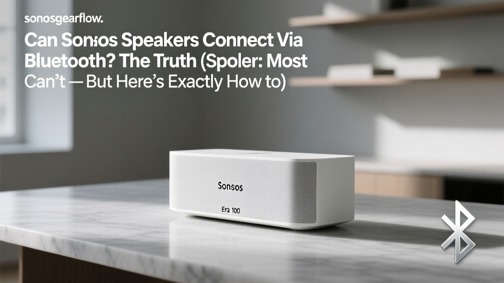 Sonos Bluetooth Connection: Truth & Wireless Streaming