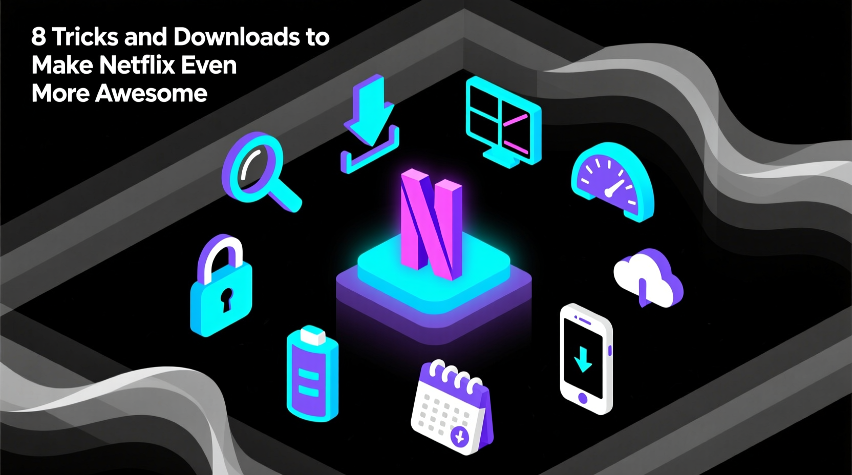 8 tricks and downloads to make netflix even more awesom