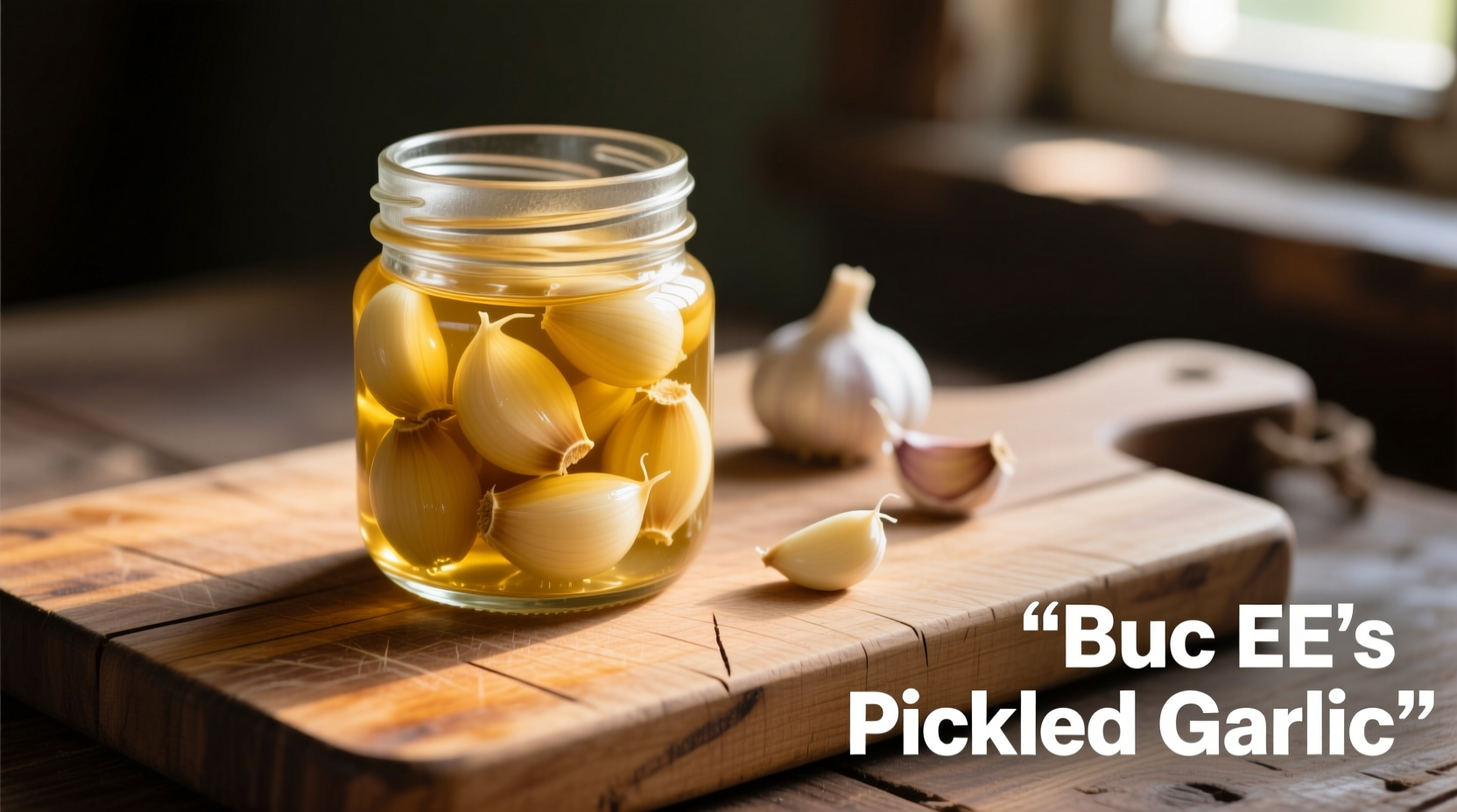 Buc EE's pickled garlic jar on wooden cutting board