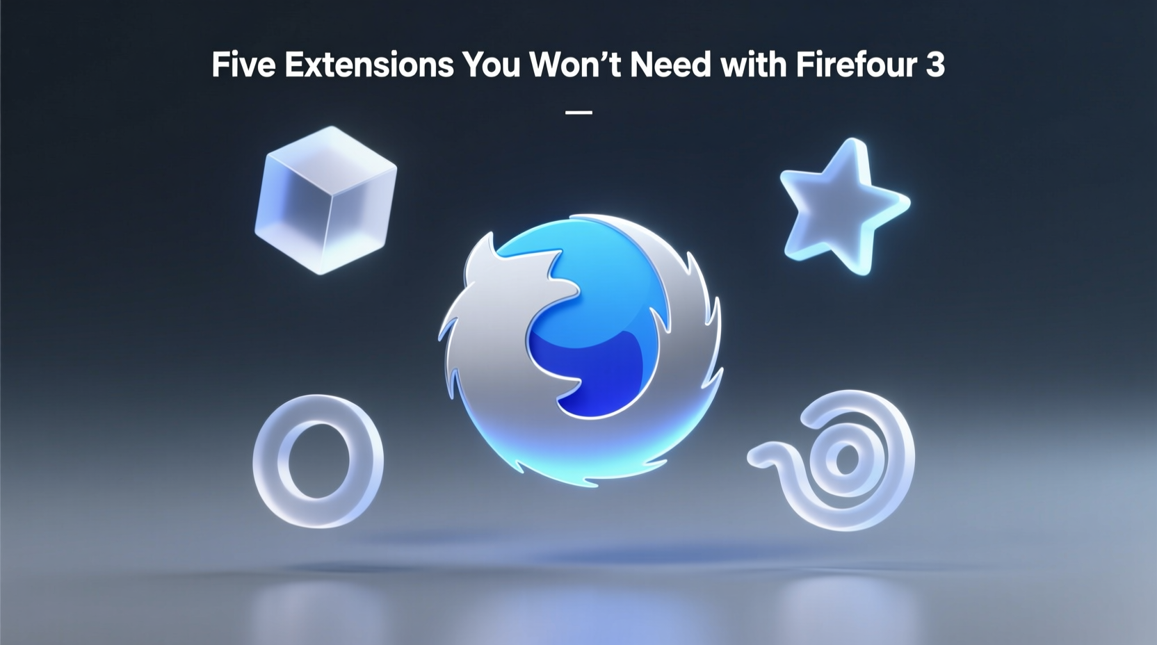 five extensions you wont need with firefox 3