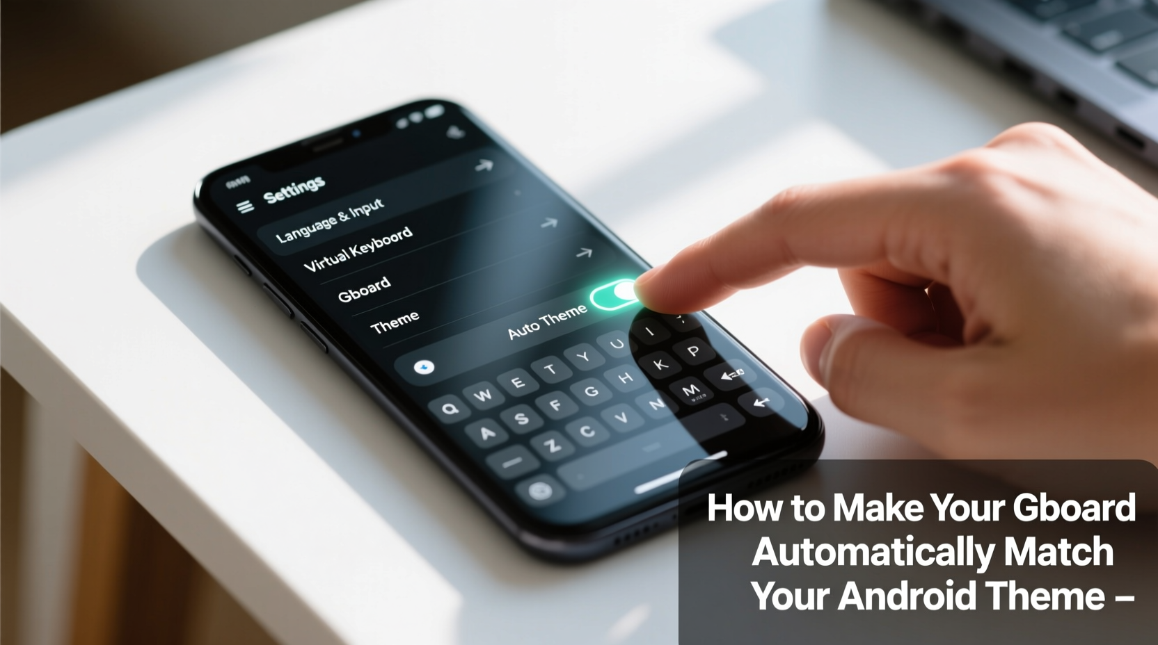 how to make your gboard automatically match your androi