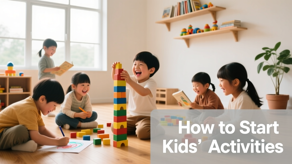 How to Start Kids Activities: Step-by-Step Parent Guide