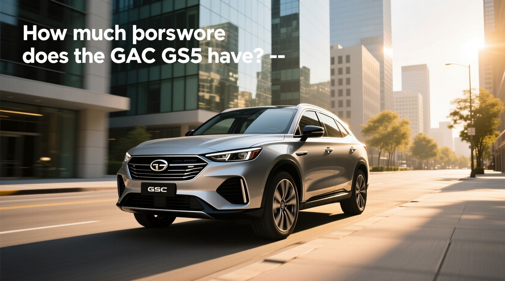 How to Choose GAC GS5: Horsepower, Specs & Buying Guide