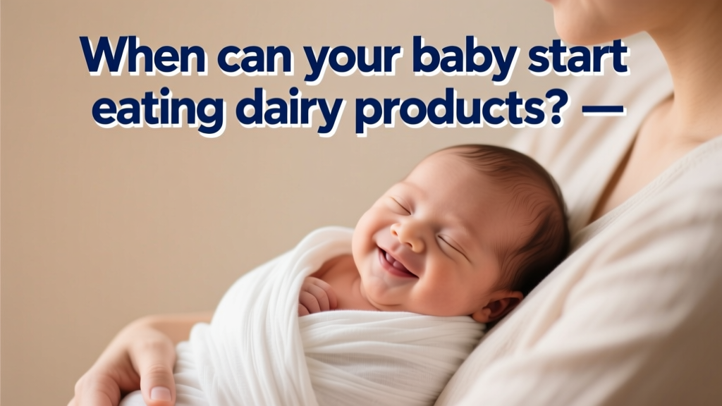 When Can Your Baby Start Eating Dairy Products? Evidence-Based Guidance for Parents and Caregivers