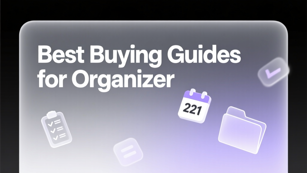 Best Buying Guides for Organizers: Expert-Reviewed Resources to Make Smarter Purchases