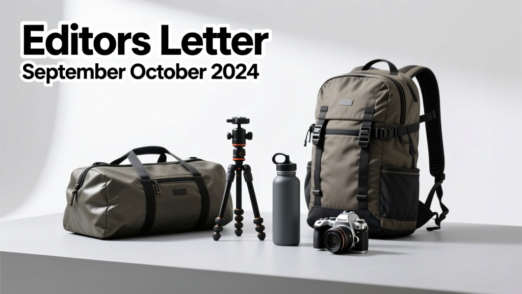 Editors’ Letter: September–October 2024 — Field-Tested Gear, Real-World Insights, and the Rise of Purpose-Built Travel Systems