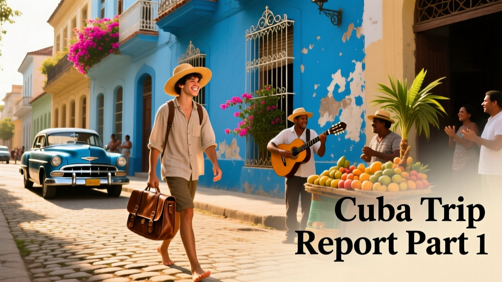 Cuba Trip Report Part 1: Havana’s Rhythms, Realities, and Resilience