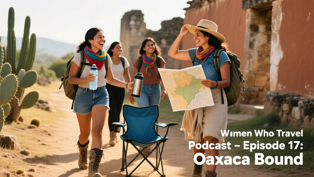 Hiking Through Oaxaca With a Group of Strangers: What the Women Who Travel Podcast Got Right (and Wrong) About Solo Female Backpacking in Mexico