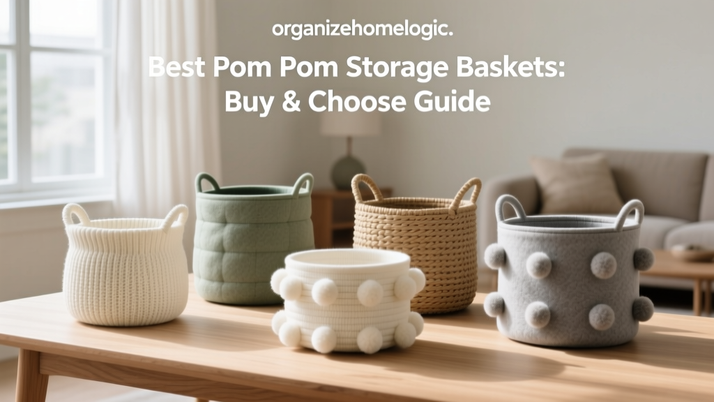 Best Pom Pom Storage Baskets: Buy & Choose Guide