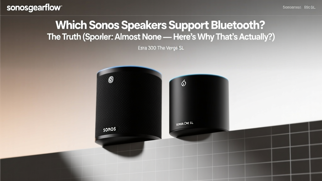Which Sonos Speakers Support Bluetooth? (2026)