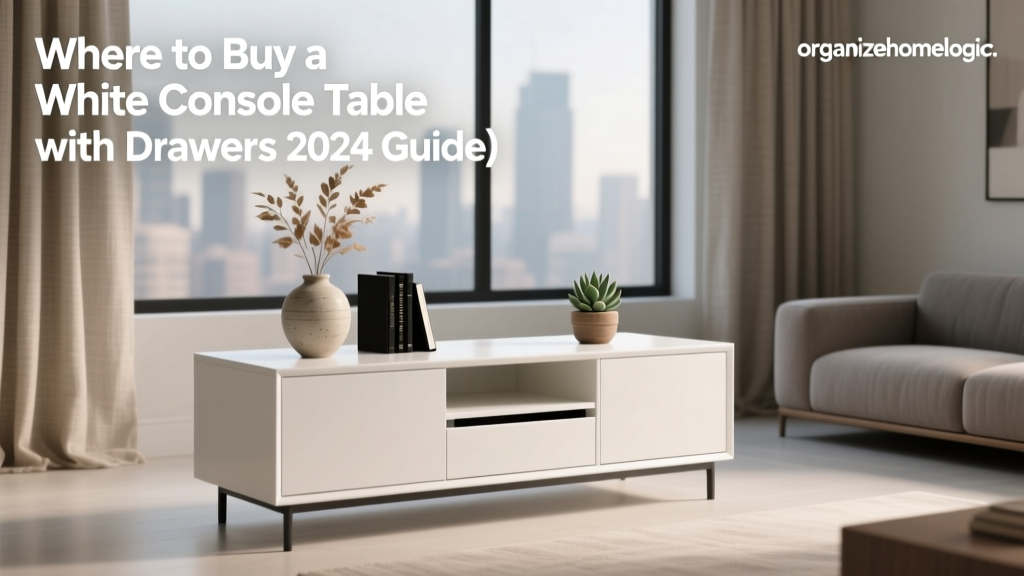 Where to Buy a White Console Table with Drawers (2024 Guide)