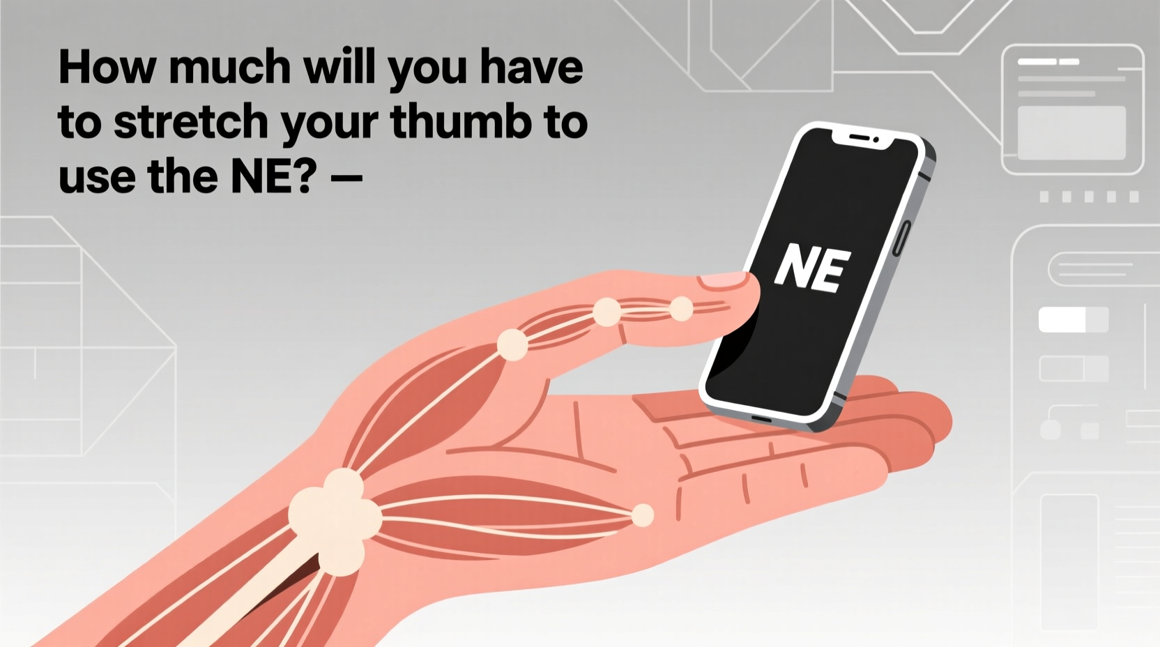 how much youll have to stretch your thumb to use the ne