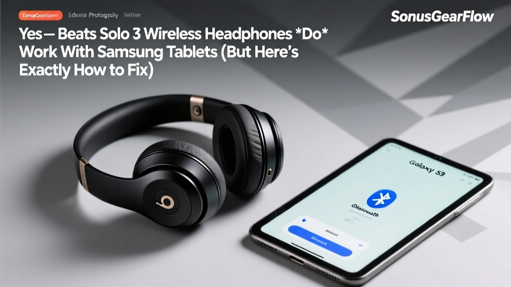 Beats Solo 3 & Samsung Tablets: Fix Pairing Issues (2026)