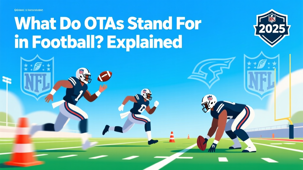 What Do OTAs Stand For in Football? Explained