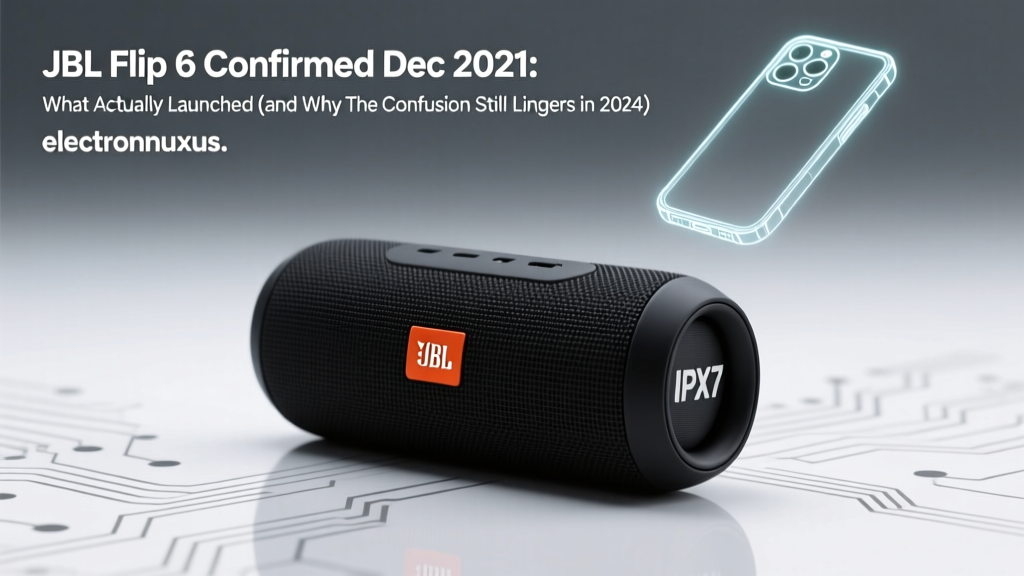 JBL Flip 6 Confirmed Dec 2021: What Actually Launched (and Why the Confusion Still Lingers in 2024)