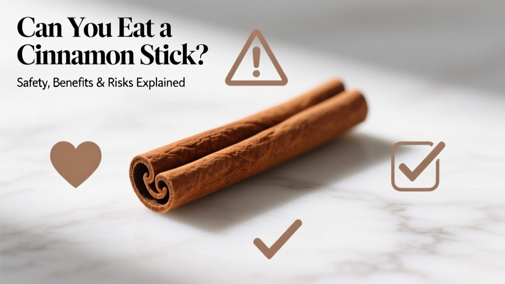 Are Cinnamon Sticks Edible? Safety Facts, Risks, and 3 Rules You Must Know