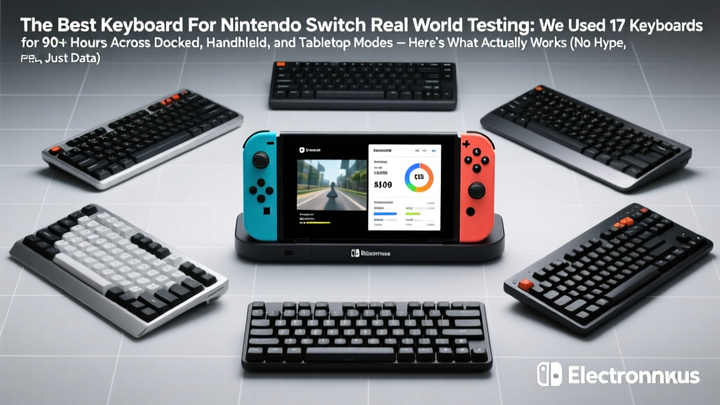 The Best Keyboard For Nintendo Switch Real World Testing: We Used 17 Keyboards for 90+ Hours Across Docked, Handheld, and Tabletop Modes — Here’s What Actually Works (No Hype, Just Data)