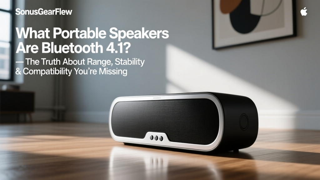 Bluetooth 4.1 Portable Speakers: Truth & 2026 List