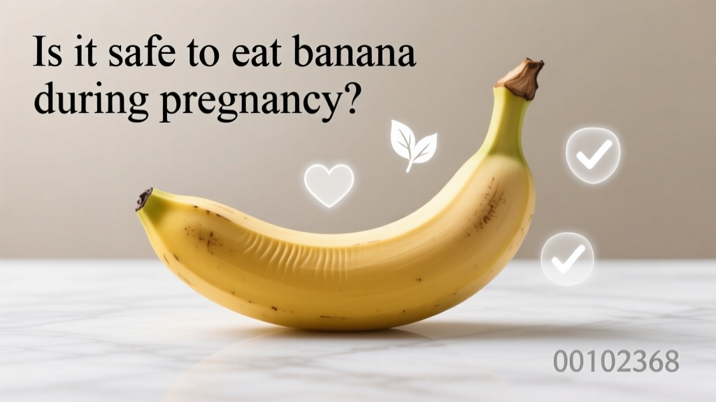 Is It Safe to Eat Banana During Pregnancy? Evidence-Based Nutrition Guidance for Expecting Parents