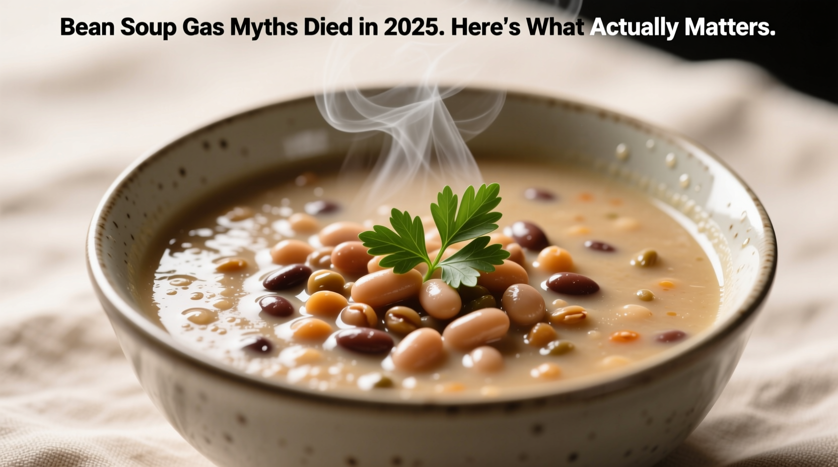 bean soup gas myths died in 2025 here s what actually matters