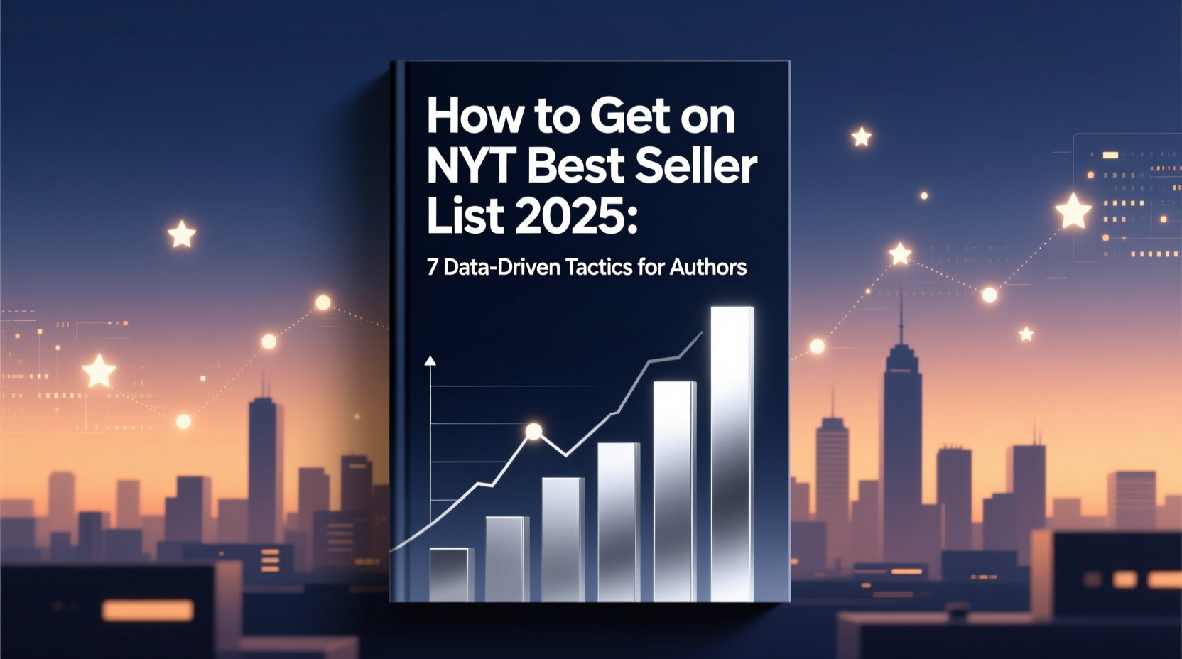 How to Get on NYT Best Seller List 2025: 7 Data-Driven Tactics for Authors
