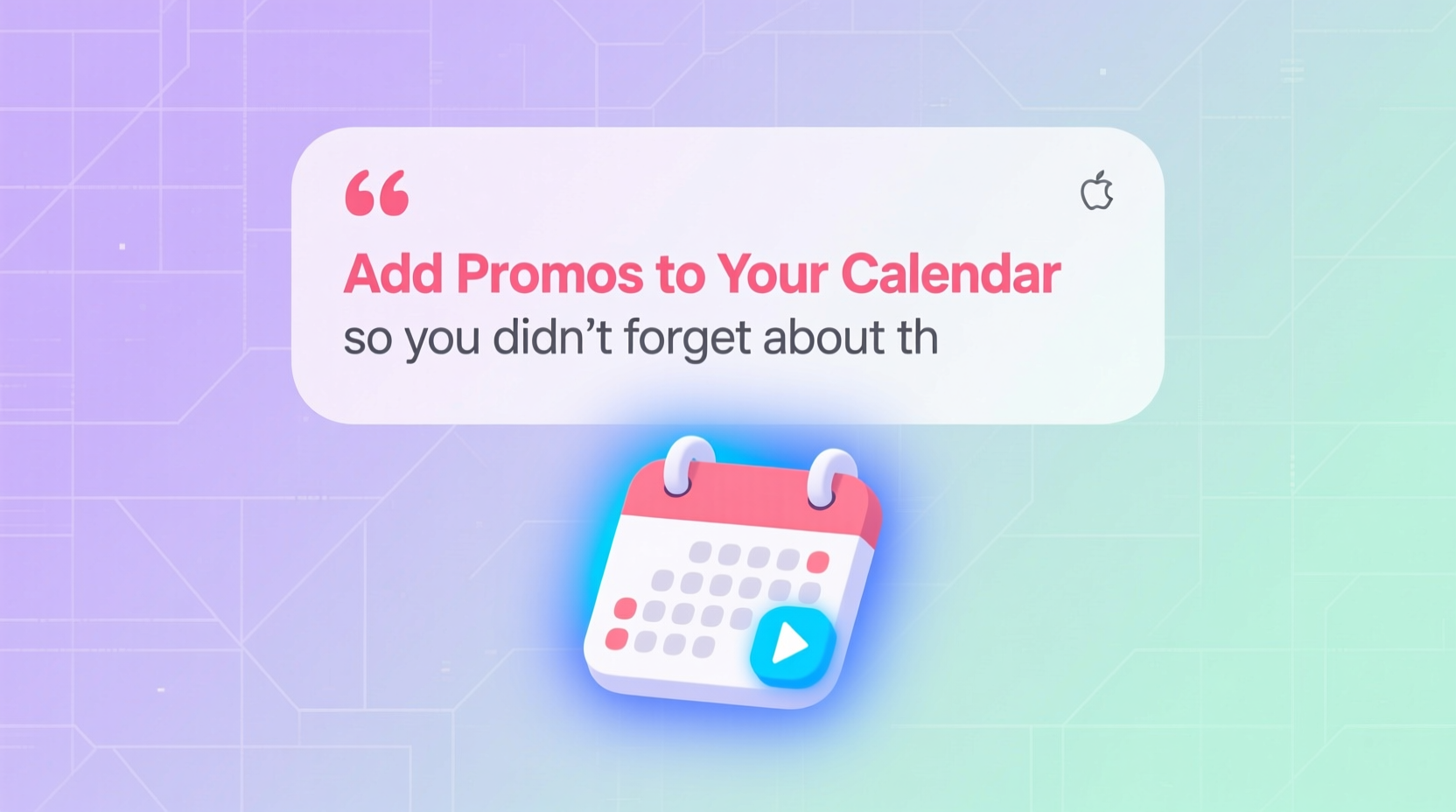 add promos to your calendar so you dont forget about th