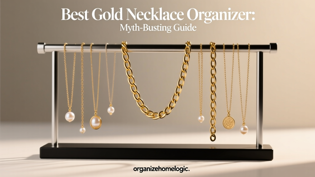 Best Gold Necklace Organizer: Myth-Busting Guide