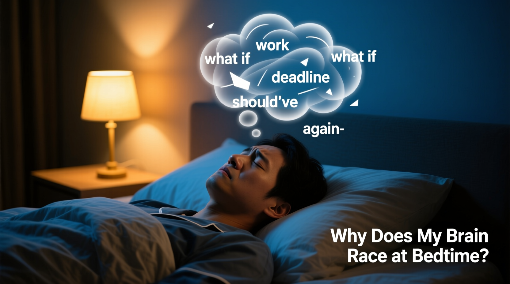 why does my brain race at bedtime tips to quiet nighttime thoughts
