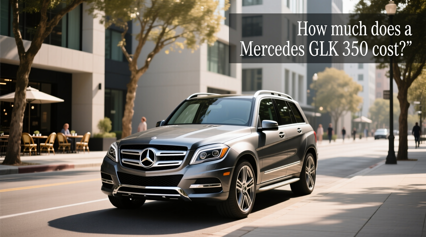 How to Choose a Mercedes GLK 350: Buying Guide & Price Insights