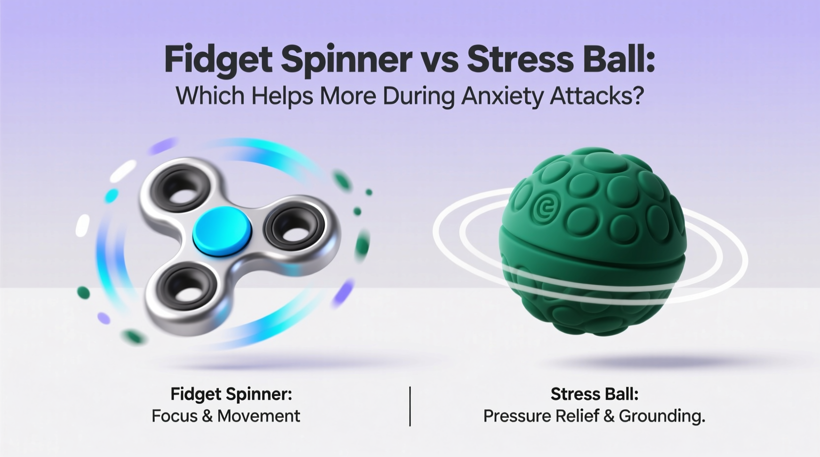 fidget spinner vs stress ball which helps more during anxiety attacks